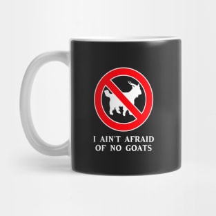 I Ain't Afraid of No Goats Mug